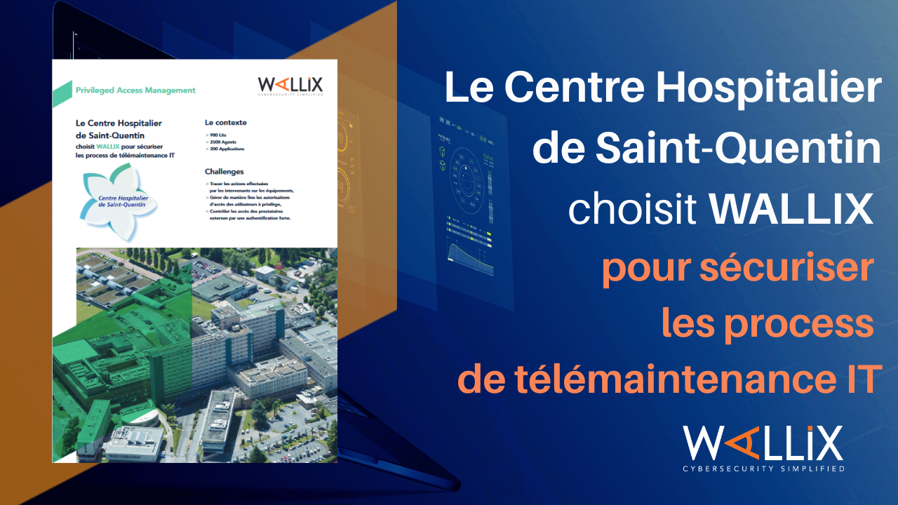 Le Centre Hospitalier de Saint-Quentin choisit WALLIX