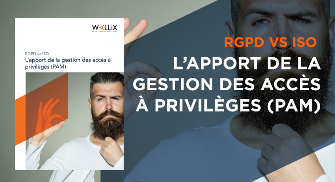 RGPD VS ISO : L’apport de la gestion des accès à privilèges (PAM)