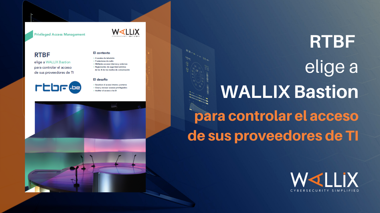 RTBF elige a WALLIX Bastion para controlar el acceso de sus proveedores de TI