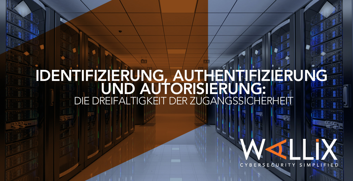 Die Dreifaltigkeit der Zugangssicherheit: Identifizieren, Authentifizieren und Autorisieren
