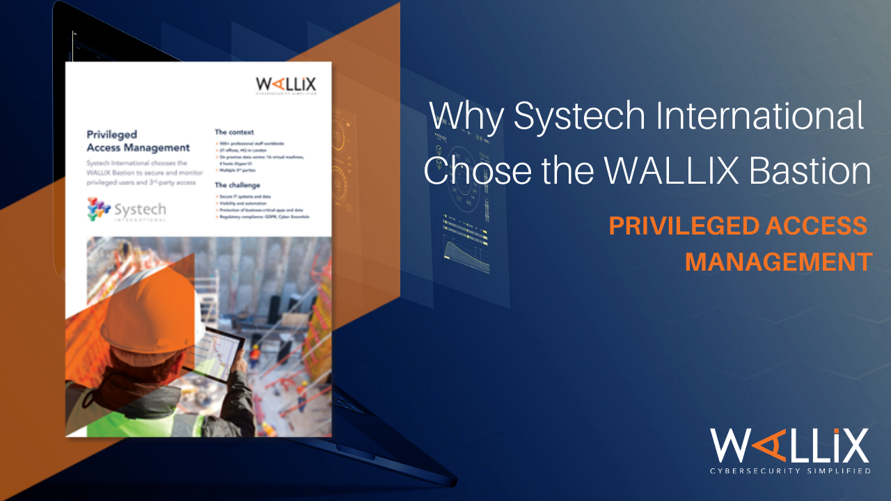 Why Systech International Chose the WALLIX Bastion