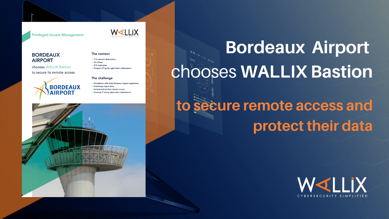 El aeropuerto de Burdeos elige a WALLIX Bastion para proteger sus accesos remotos