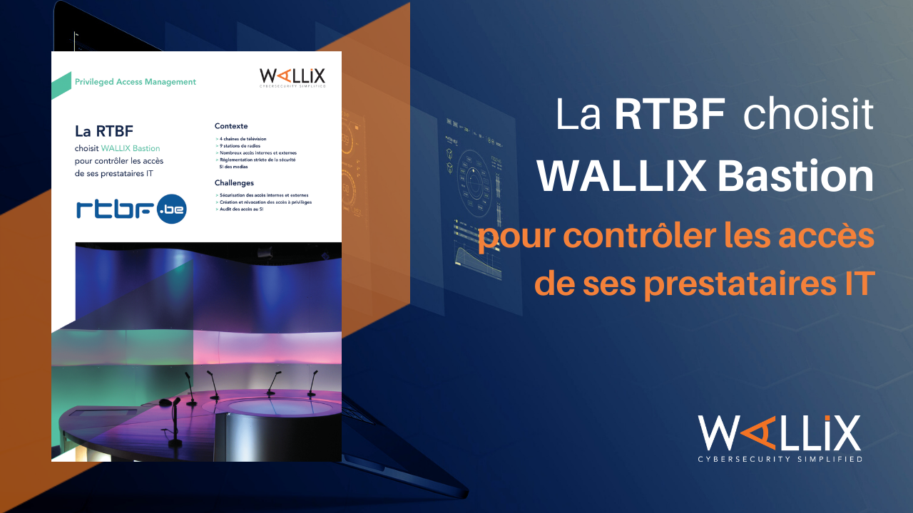 La RTBF choisit WALLIX Bastion pour contrôler les accès de ses prestataires IT