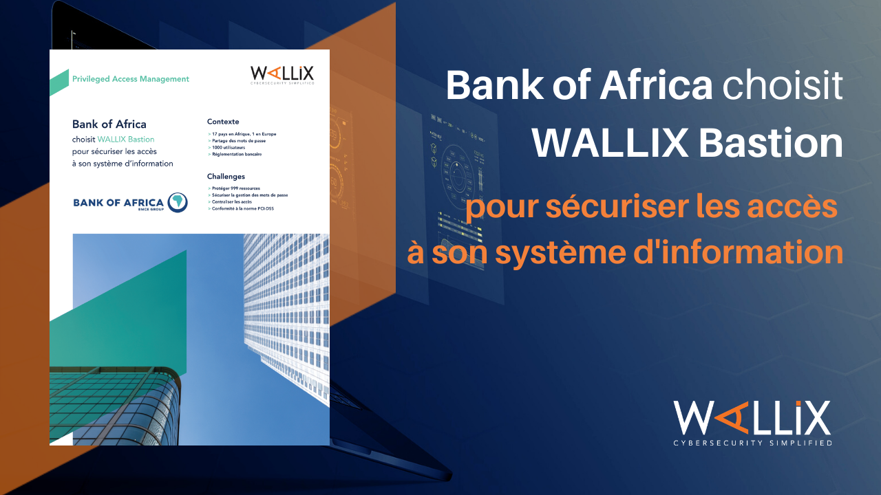 Bank of Africa choisit WALLIX Bastion pour sécuriser les accès à son système d’information