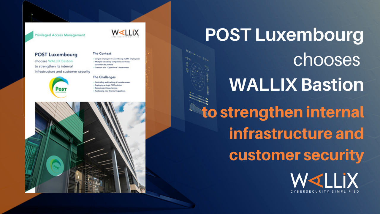 POST Luxembourg chooses WALLIX Bastion to strengthen internal infrastructure and customer security