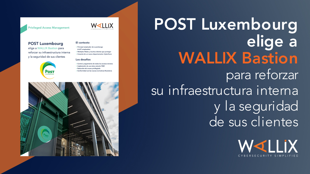 POST Luxembourg elige a WALLIX Bastion para reforzar su infraestructura interna y la seguridad de sus clientes