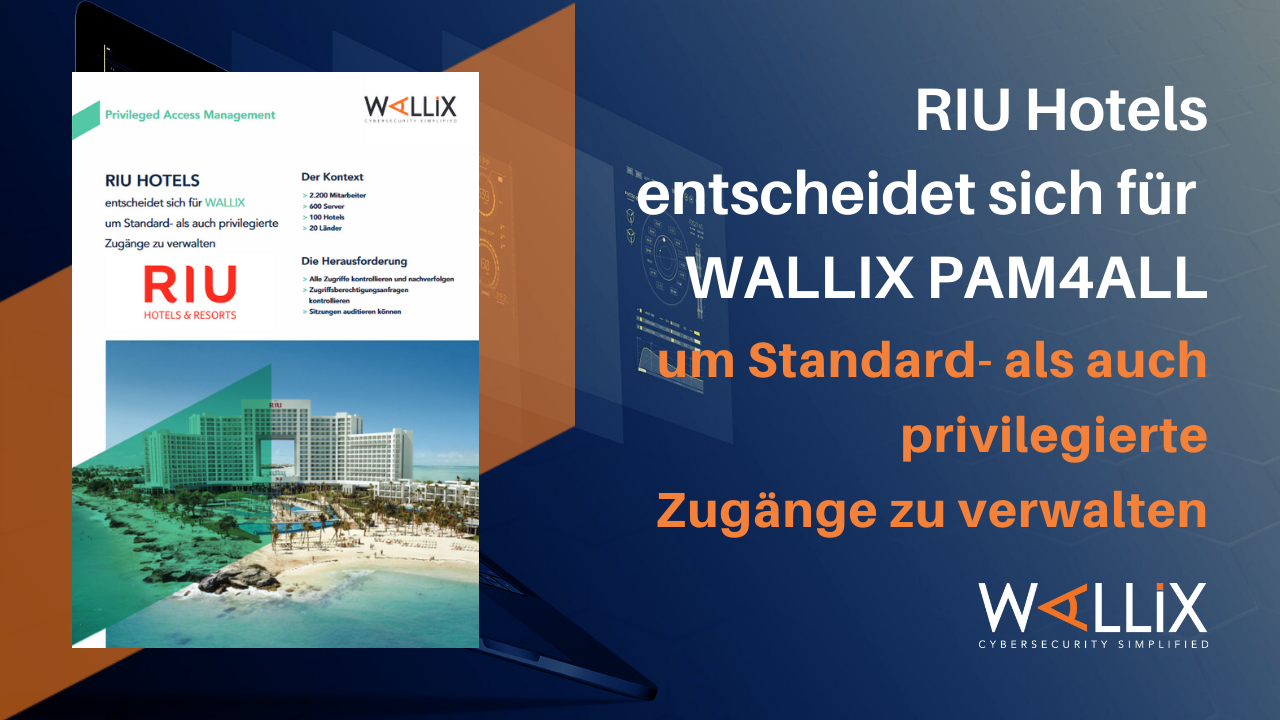 RIU HOTELS entscheidet sich für WALLIX um Standard- als auch privilegierte Zugänge zu verwalten