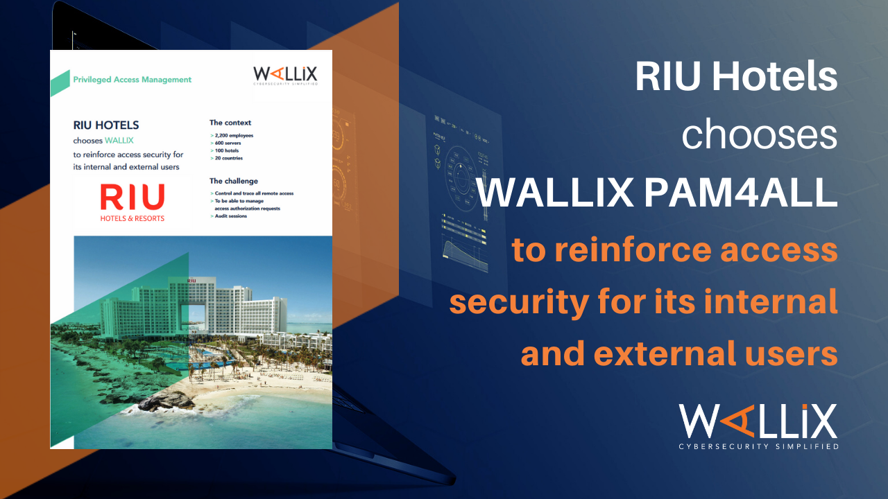 RIU HOTELS chooses WALLIX to reinforce access security for its internal and external users