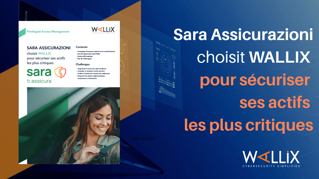 Sara Assicurazioni choisit WALLIX pour sécuriser ses actifs les plus critiques