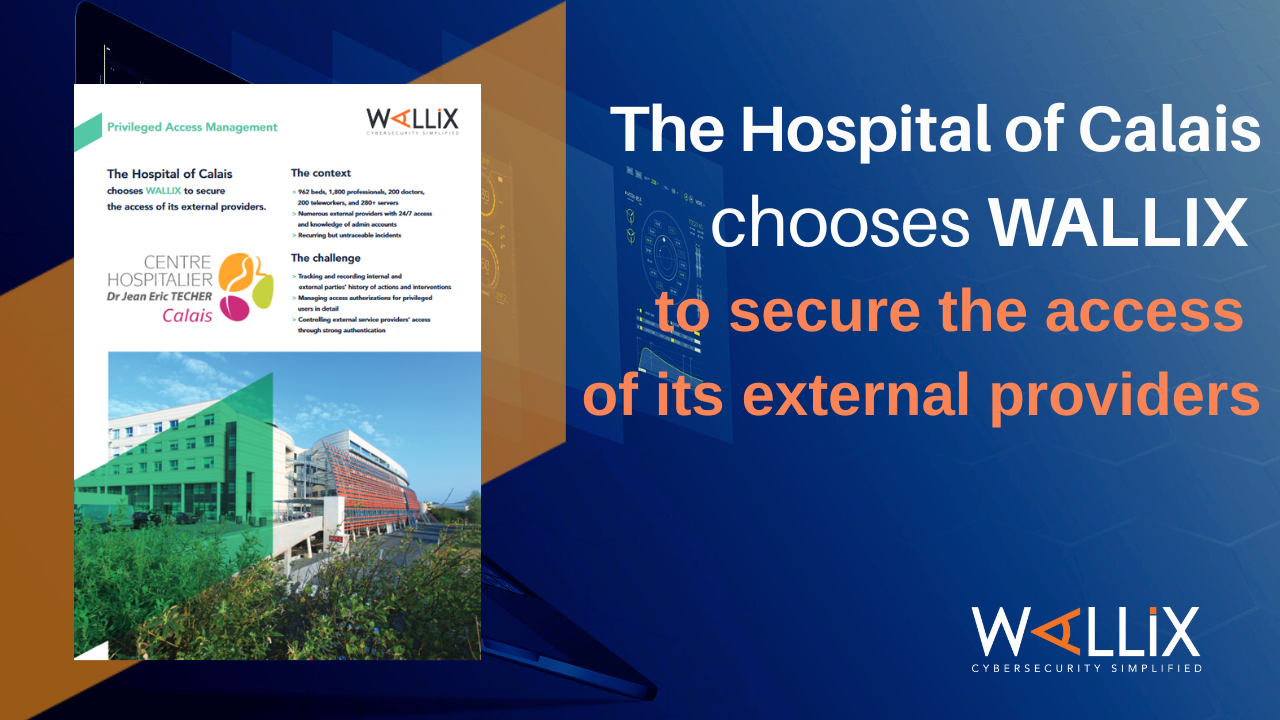 The Hospital of Calais chooses WALLIX to secure the access of its external providers