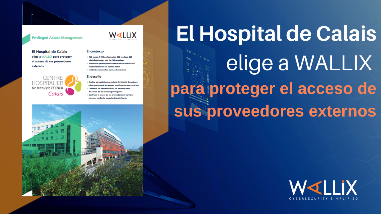 El Hospital de Calais elige a WALLIX para proteger el acceso de sus proveedores externos