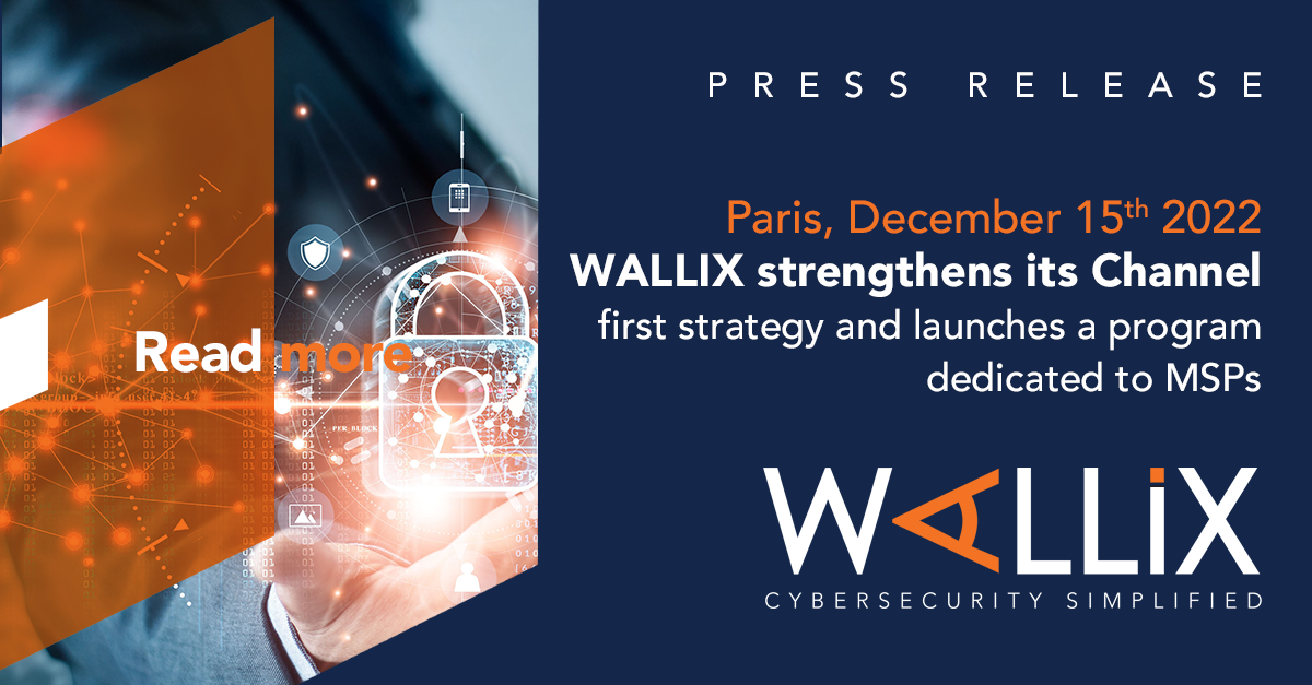 WALLIX strengthens its Channel First strategy and launches a program dedicated to MSPs (Manage Service Providers)
