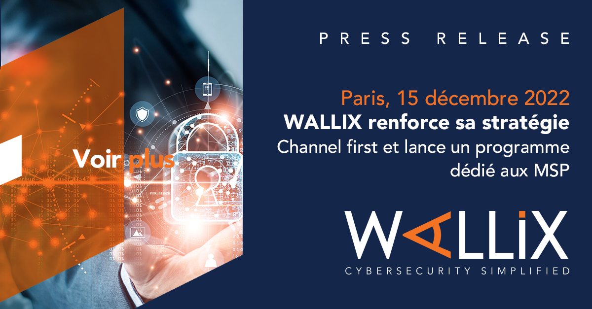 WALLIX renforce sa stratégie Channel First et lance un programme dédié aux MSP (Manage Service Providers)